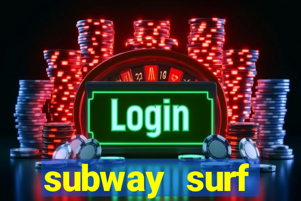 subway surf deposito 1 real